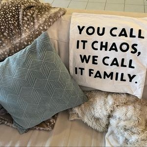 Pillow sham/cover “You call it chaos, We call it family” 16x16